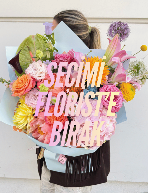 Seçimi Florist'e Bırak !